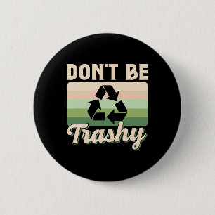 Sei nicht schmutzige Umwelt, die den Erdtag Recycl Button