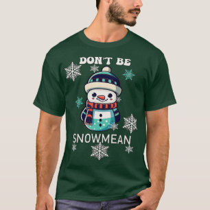 Sei nicht Schneemittel Lustiger Schneemann T-Shirt