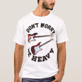 Sei nicht schwer - Gitarre und Bass T-Shirt (Vorderseite)