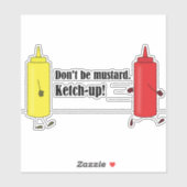 Sei nicht Senf. Etch-up! Punny Autoaufkleber Aufkleber (Blatt)