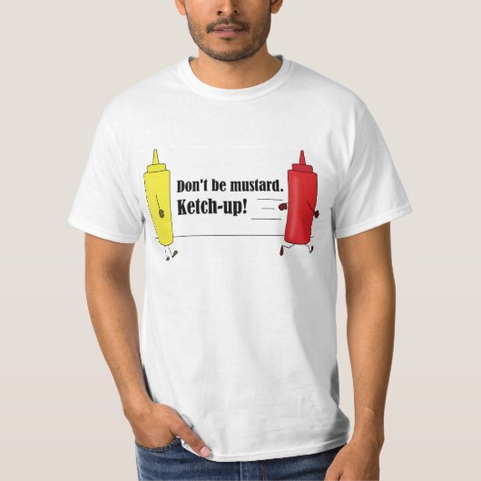 Sei nicht Senf. Ketchup! Vater Witz Shirt (Vorderseite)