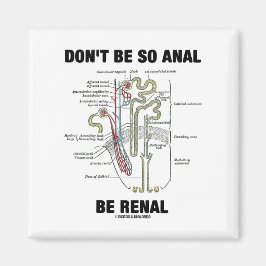 Sei nicht so anal be renal (Niere Nephron) Magnet