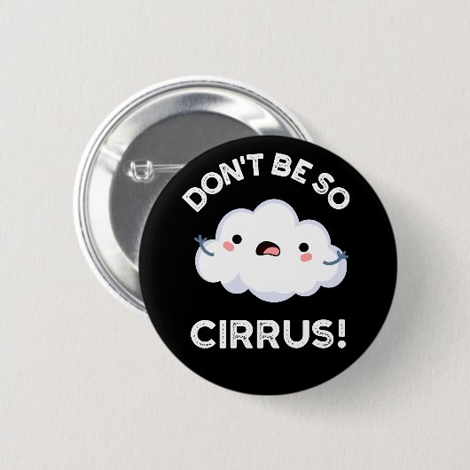 Sei nicht so Cirrus Funny Weather Cloud Pun Dark B Button (Vorne & Hinten)