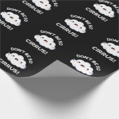 Sei nicht so Cirrus Funny Weather Cloud Pun Dark B Geschenkpapier (Ecke)