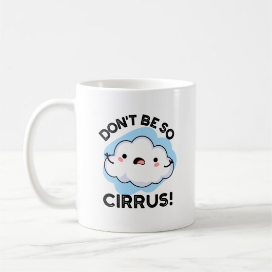 Sei nicht so Cirrus Funny Weather Cloud Pun Kaffeetasse (Links)