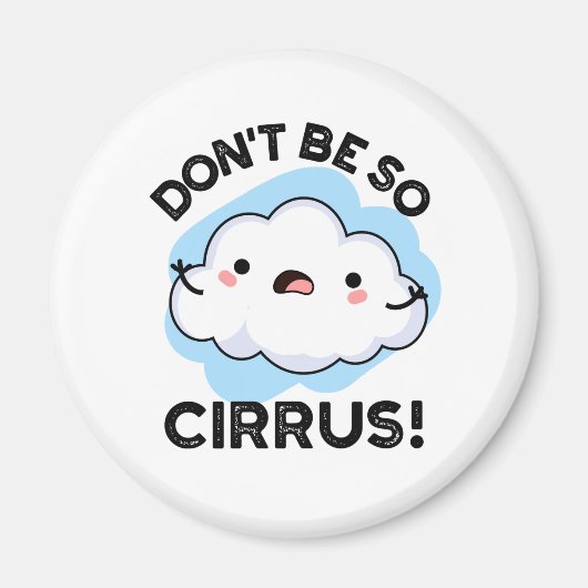 Sei nicht so Cirrus Funny Weather Cloud Pun Magnet (Vorne)