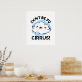 Sei nicht so Cirrus Funny Weather Cloud Pun Poster (Küche)