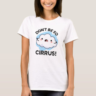 Sei nicht so Cirrus Funny Weather Cloud Pun T-Shirt
