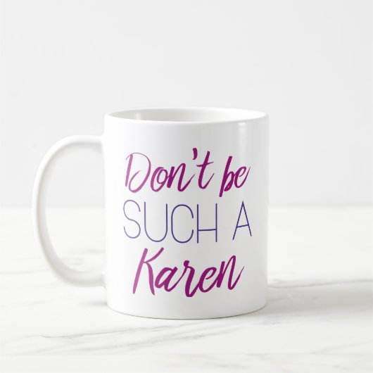 Sei nicht so ein Karen! Kaffeetasse (Links)