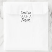 Sei nicht so ein Karen! Quadratischer Aufkleber (Tasche)