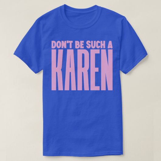 Sei nicht so ein Karen T-Shirt (Design vorne)