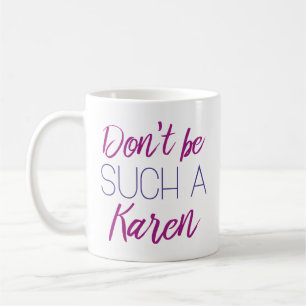 Sei nicht so eine Krawallschachtel Kaffeetasse