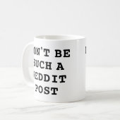 Sei nicht so eine Reddit Post Kaffeetasse (Vorderseite Links)