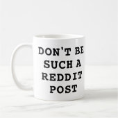 Sei nicht so eine Reddit Post Kaffeetasse (Links)