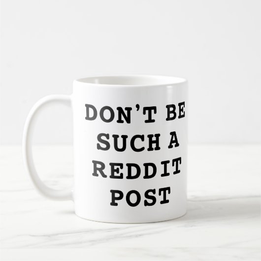 Sei nicht so eine Reddit Post Kaffeetasse (Links)