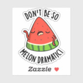 Sei nicht so melondramatische Melonenpun Aufkleber (Blatt)