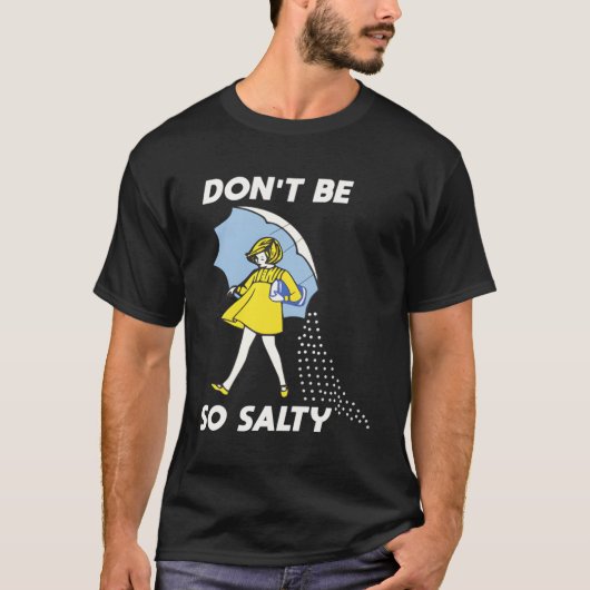 Sei nicht so salzig T-Shirt (Vorderseite)