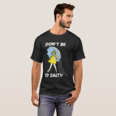 Sei nicht so salzig T-Shirt (Vorne ganz)