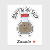 Sei nicht soy Salty Funny Soy Sauce Pun Aufkleber (Blatt)