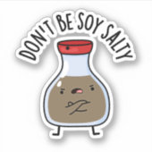 Sei nicht soy Salty Funny Soy Sauce Pun Aufkleber (Vorderseite)