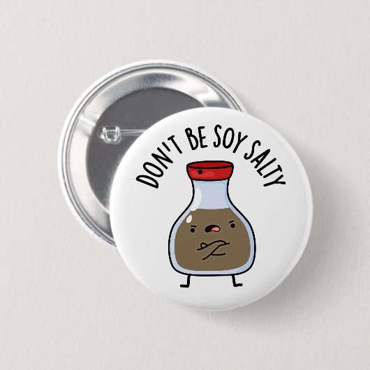 Sei nicht soy Salty Funny Soy Sauce Pun Button (Vorne & Hinten)