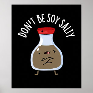 Sei nicht Soy Salty Funny Soy Sauce Pun Dark BG Poster