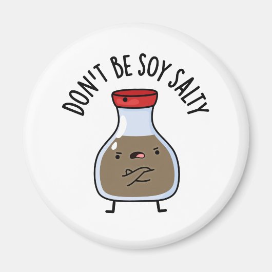 Sei nicht soy Salty Funny Soy Sauce Pun Magnet (Vorne)