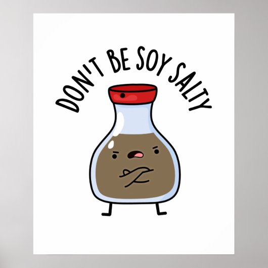 Sei nicht soy Salty Funny Soy Sauce Pun Poster (Vorne)