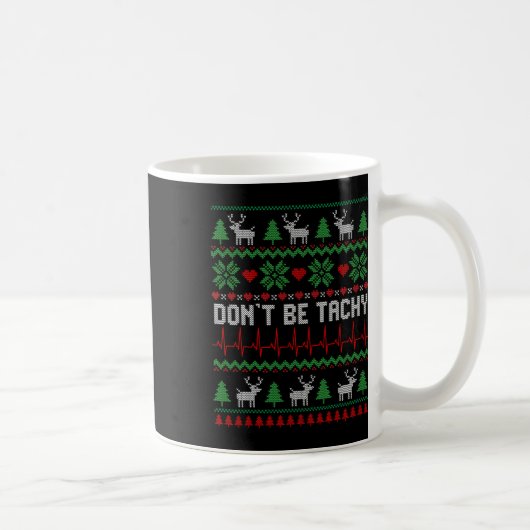 Sei nicht tachy Cardiac Nurse Ugly Weihnachtskardi Kaffeetasse (Rechts)