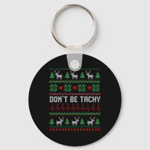 Sei nicht tachy Cardiac Nurse Ugly Weihnachtskardi Schlüsselanhänger