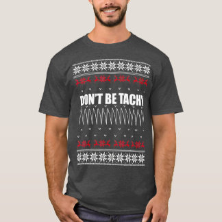 Sei nicht tachy, du Weihnachtssüß für Krankenschwe T-Shirt