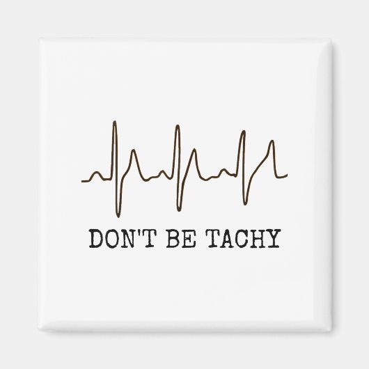 Sei nicht tachykard. Lustiges Ekg-Shirt Magnet (Vorne)