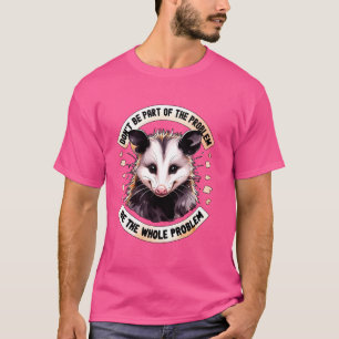 Sei nicht Teil des Opossum-Meme-Problems Possum-Fr T-Shirt