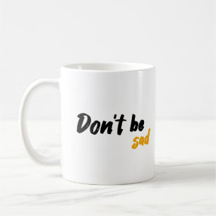 Sei nicht traurig kaffeetasse