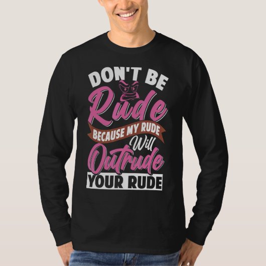 Sei nicht unhöflich, mein Rude wird deinen Rude üb T-Shirt (Vorderseite)