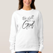 Sei noch Psalm 46:10 Moderne Schrift Sweatshirt (Vorderseite)