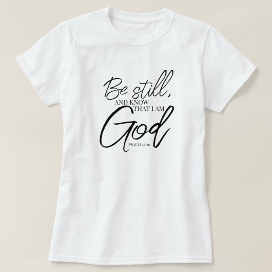 Sei noch Psalm 46:10 Moderne Schrift T-Shirt (Design vorne)