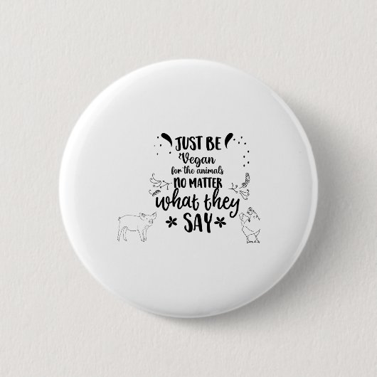 Sei nur Vegan für die Tiere Button (Vorderseite)