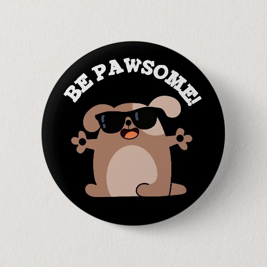 Sei pawsome Funny Phantastisch Dog Pub Dark BG Button (Vorderseite)