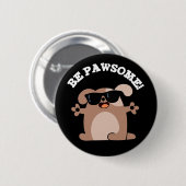 Sei pawsome Funny Phantastisch Dog Pub Dark BG Button (Vorne & Hinten)