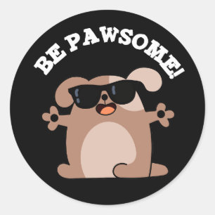 Sei pawsome Funny Phantastisch Dog Pub Dark BG Runder Aufkleber