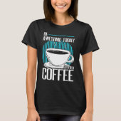 Sei Phantastisch, aber der erste Coffein Espresso T-Shirt (Vorderseite)