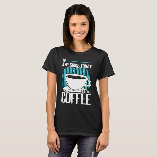 Sei Phantastisch, aber der erste Coffein Espresso  T-Shirt (Vorne ganz)