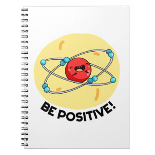 Sei positiv lustige Physik Atom-Wortspiel Notizblock