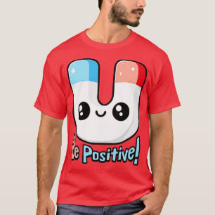 Sei Positiv Süßer Magnet Pun T-Shirt