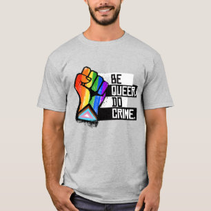 Sei queer, begehe Verbrechen T-Shirt