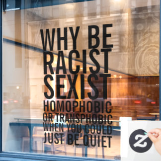 Sei rassistisch homophob, sei einfach ruhig fensteraufkleber