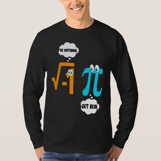 Sei rational Werde real Mathe Schüler Lehrer Pi- T-Shirt (Vorderseite)