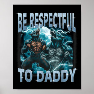 Sei respektvoll gegenüber Daddy Alpha Wolf Werwolf Poster