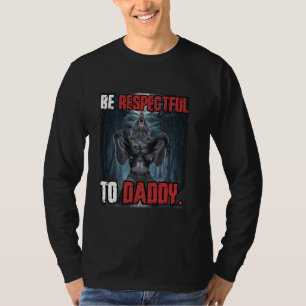 Sei respektvoll zu Daddy Funny Cringe Alpha Werewo T-Shirt